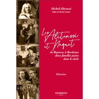 LES ALITENSSI ET NAQUET - DE BAYONNE A BORDEAUX DEUX FAMILLES JUIVES DANS LE SIECLE