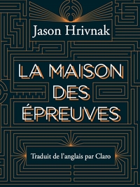 LA MAISON DES EPREUVES