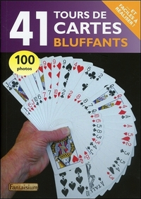 41 TOURS DE CARTES BLUFFANTS