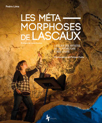 LES METAMORPHOSES DE LASCAUX - L'ATELIER DES ARTISTES, DE LA PREHISTOIRE A NOS JOURS