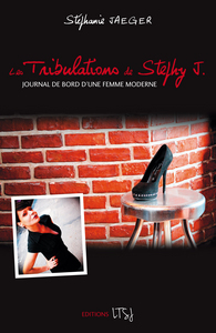 Les Tribulations de Stephy J - Journal de bord d'une femme moderne