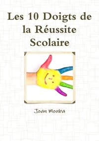 LES 10 DOIGTS DE LA REUSSITE SCOLAIRE