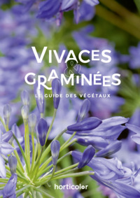 VIVACES & GRAMINEES - LE GUIDE DES VEGETAUX