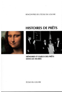 HISTOIRES DE PRETS. MEMOIRES ET ENJEUX DES PRETS DANS LES MUSEES