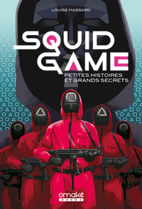 Squid Game - Petites histoires et grand secrets