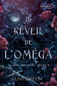 LE REVEIL DE L'OMEGA - LE SANG DES LOUPS TOME 2