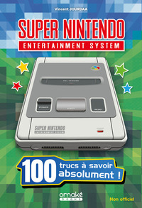 Super Nintendo - 100 trucs à savoir absolument !