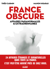 FRANCE OBSCURE - AFFAIRES PARANORMALES ET EXTRAORDINAIRES