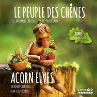 Le Peuple des chênes : Les adorables créatures de Petr Vàclavek - Acorn Elves : The lovely creatures