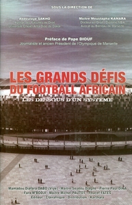 GRANDS DEFIS DU FOOTBALL AFRICAIN, LES DESSOUS D'UN SYSTEME