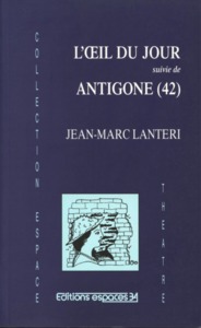 L'oeil du jour suivie de Antigone
