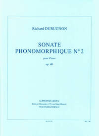 RICHARD DUBUGNON: SONATE PHONOMORPHIQUE 2, OP.40 PIANO