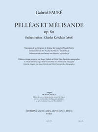 GABRIEL FAURE: MAETERLINK S PELLEAS ET MELISANDE, INCIDENTAL MUSIC (ORCHESTRATION BY KOECHLIN)