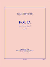 DUBUGNON: FOLIA, OP. 43 (14'30'') POUR VIOLONCELLE SEUL