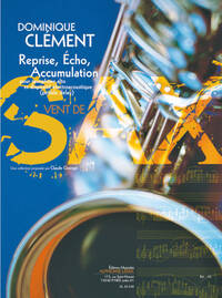 CLEMENT D.: REPRISE, ECHO, ACCUMULATION (4') (6E) (COLLECTION VENT DE SAX) POUR SAXOPHONE ALTO ET DI