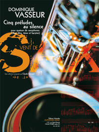 VASSEUR: 5 PRELUDES AU SILENCE (13') (8E) (COLLECTION VENT DE SAX) POUR QUATUOR DE SAXOPHONES (AATB)