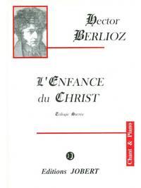 HECTOR LOUIS BERLIOZ: L'ENFANCE DU CHRIST OP.25 (OPERA)