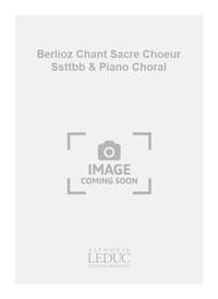 BERLIOZ CHANT SACRE CHOEUR SSTTBB & PIANO CHORAL CHANT