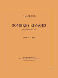 LEDEUIL: SOMBRES RIVAGES (6-7E ANNEE) (4'30'') POUR QUATUOR DE FLUTES (PARTITION ET PARTIES)