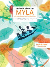 ISABELLE ABOULKER: MYLA AND THE BOAT TREE FOR NARRATOR, CHILDREN'S CHOIR AND INSTRUMENTAL ACCOMPANIM