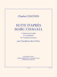 CHAYNES: SUITE D'APRES MARC CHAGALL (17'35'') POUR SAXOPHONE ALTO ET PIANO (TRANSPOSITION POUR SAXOP