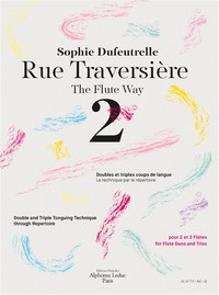 SOPHIE DUFEUTRELLE : RUE TRAVERSIERE 2 - DOUBLES ET TRIPLES COUPS DE LANGUES - THE FLUTE WAY