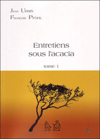 Entretiens sous l'acacia - Tome 1