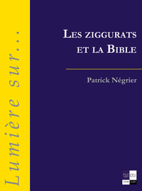 Les ziggurats et la Bible