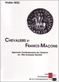 Chevaliers et Francs-Maçons approche contemporaine du Rite Ecossais Rectifié