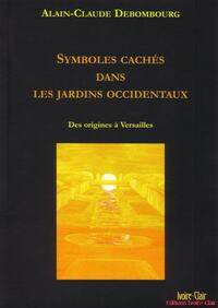 SYMBOLES CACHES DANS LES JARDINS OCCIDENTAUX - DES ORIGINES A VERSAILLES