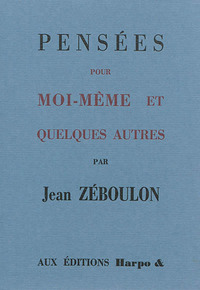 PENSEES POUR MOI-MEME & QUELQUES AUTRES