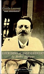 GUERISONS ET ENSEIGNEMENT DE MAITRE PHILIPPE