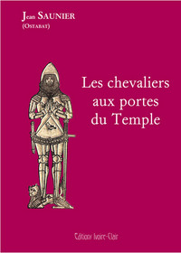 Les chevaliers aux portes du Temple - aux origines du Rite Ecossais Rectifié