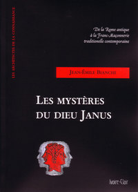 Les mystères du dieu Janus - De la Rome antique à la Franc-Maçonnerie Traditionnelle contemporaine.