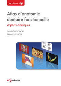 ATLAS D ANATOMIE DENTAIRE FONCTIONNELLE - ASPECTS CINETIQUES