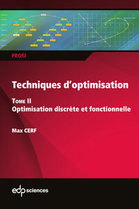 TECHNIQUES D'OPTIMISATION - TOME 2 - OPTIMISATION DISCRETE ET FONCTIONNELLE