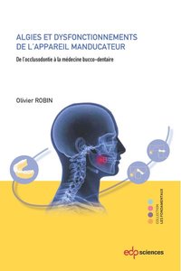 ALGIES ET DYSFONCTIONNEMENTS DE L'APPAREIL MANDUCATEUR - DE L'OCCLUSION A LA MEDECINE BUCCO-DENTAIRE