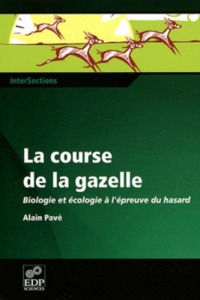 La course de la gazelle biologie et écologie à l'épreuve du hasard