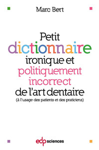 PETIT DICTIONNAIRE IRONIQUE ET POLITIQUEMENT INCORRECT