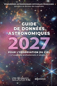 GUIDE DE DONNEES ASTRONOMIQUES 2027 - POUR L'OBSERVATION DU CIEL - A L'USAGE DES PROFESSIONNELS ET A
