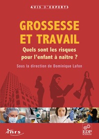 GROSSESSE ET TRAVAIL - QUELS SONT LES RISQUES POUR L'ENFANT A NAITRE ?