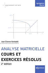 ANALYSE MATRICIELLE - COURS ET EXERCICES RESOLUS - 2E EDITION