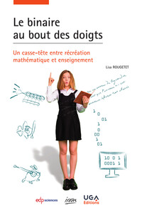 LE BINAIRE AU BOUT DES DOIGTS - UN CASSE-TETE ENTRE RECREATION MATHEMATIQUE ET ENSEIGNEMENT