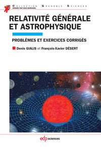 RELATIVITE GENERALE ET ASTROPHYSIQUE PROBLEMES ET EXERCICES CORRIGES