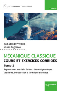 MECANIQUE CLASSIQUE - COURS ET EXERCICES CORRIGES - TOME 2 - REPERES NON INERTIELS, FLUIDES, THERMOD