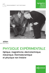 PHYSIQUE EXPERIMENTALE - OPTIQUE, MAGNETISME, ELECTROTECHNIQUE, MECANIQUE, THERMODYNAMIQUE ET PHYSIQ