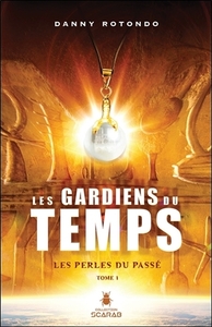 Les gardiens du temps - Tome 1 : Les perles du passé