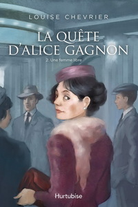 LA QUETE D'ALICE GAGNON T 02 UNE FEMME LIBRE