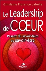Le Leadership de coeur - Passez du savoir-faire au savoir-être