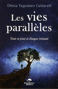 LES VIES PARALLELES - TOUT SE JOUE A CHAQUE INSTANT
